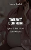 Maternità E Carriera: Sfide E Soluzioni Economiche (Economia Femminile: Empowerment delle Donne, Trasformazione delle Economie) (eBook, ePUB) Maternità E Carriera: Sfide E Soluzioni Economiche (Economia Femminile: Empowerment delle Donne, Trasformazione delle Economie) (eBook, ePUB)