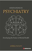 Innovations in Psychiatry: Developing the Future of Mental Health (The Human Mind: A Comprehensive Approach to Psychiatry Across the Lifespan) (eBook, ePUB)