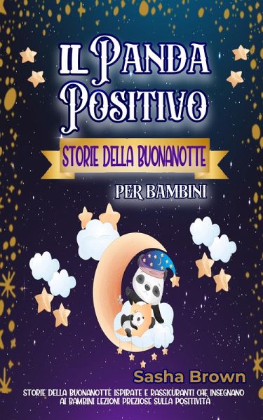 Il Panda positivo Storie della buonanotte per bambini (animali e valori: il successo) (eBook, ePUB)