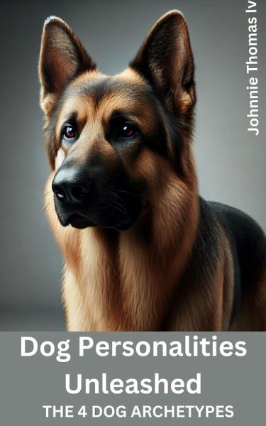 Dog Personalities Unleashed (eBook, ePUB) Dog Personalities Unleashed (eBook, ePUB)