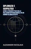 Diplomazia E Geopolitica: Sfide E Prospettive Delle Relazioni Internazionali In Un Mondo Globalizzato (Sfide Globali Contemporanee: Politica, Società e Potere nel XXI Secolo) (eBook, ePUB) Diplomazia E Geopolitica: Sfide E Prospettive Delle Relazioni Internazionali In Un Mondo Globalizzato (Sfide Globali Contemporanee: Politica, Società e Potere nel XXI Secolo) (eBook, ePUB)