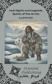 Inuit Myths and Legends: Spirits of the Arctic (eBook, ePUB) Inuit Myths and Legends: Spirits of the Arctic (eBook, ePUB)