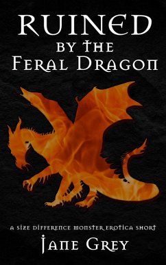 Ruined by the Feral Dragon (Paranormal Fantasies: Erotic Short Stories, #6) (eBook, ePUB) - Grey, Jane