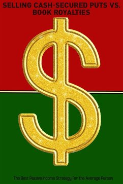 Cover Selling Cash-Secured Puts vs. Book Royalties: The Best Passive Income Strategy for the Average Person (Financial Freedom, #254) (eBook, ePUB)