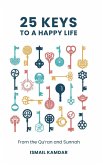 25 Keys to A Happy Life (eBook, ePUB) 25 Keys to A Happy Life (eBook, ePUB)