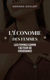 L'économie Des Femmes: Les Femmes Comme Facteur De Croissance (Économie Féminine : Autonomisation des Femmes, Transformation des Économies) (eBook, ePUB) L'économie Des Femmes: Les Femmes Comme Facteur De Croissance (Économie Féminine : Autonomisation des Femmes, Transformation des Économies) (eBook, ePUB)