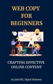 Web Copy For Beginners: Crafting Effective Online Content (eBook, ePUB)