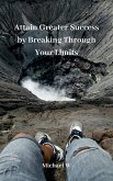 Attain Greater Success by Breaking Through Your Limits (eBook, ePUB)