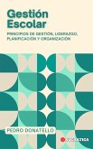 Gestión Escolar: Principios de Gestión, Liderazgo, Planificación y Organización (Educación Innovadora: Estrategias, Desafíos y Soluciones en Pedagogía) (eBook, ePUB)