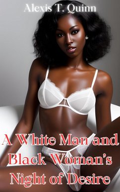 Cover Desires Unchained: A White Man and Black Woman's Night of Desire (eBook, ePUB)