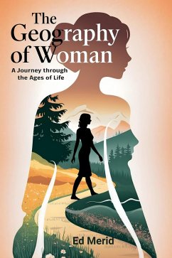 The Geography of Woman: A Journey Through the Ages of Life (eBook, ePUB) - Merid, Ed