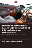 Manuel de formation à l'électricité automobile et à la maintenance électronique Manuel de formation à l'électricité automobile et à la maintenance électronique