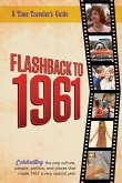 Flashback to 1961 - A Time Traveler's Guide Flashback to 1961 - A Time Traveler's Guide