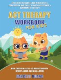 ACT Therapy Workbook for Kids ACT Therapy Workbook for Kids
