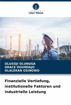 Cover Finanzielle Vertiefung, institutionelle Faktoren und industrielle Leistung
