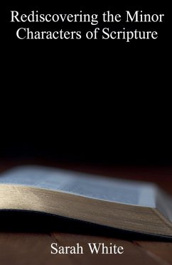 Rediscovering the Minor Characters of Scripture - White, Sarah