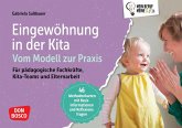 Eingewöhnung in der Kita. Vom Modell zur Praxis, m. 1 Beilage Eingewöhnung in der Kita. Vom Modell zur Praxis, m. 1 Beilage
