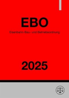 Eisenbahn-Bau- und Betriebsordnung - EBO 2025 Eisenbahn-Bau- und Betriebsordnung - EBO 2025
