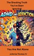 ADHD and Addiction The Shocking Truth... - Bild 1