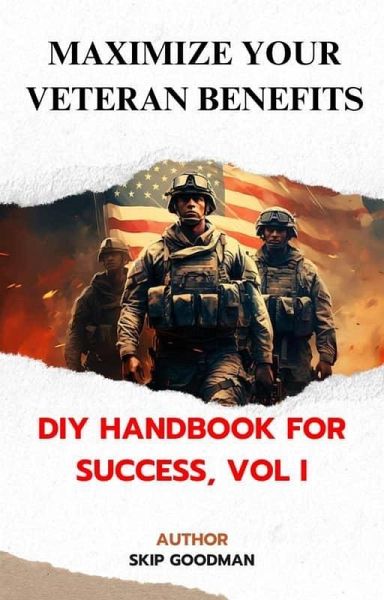 Maximize Your Veteran Benefits: DIY Handbook for Success, Vol I (eBook, ePUB)