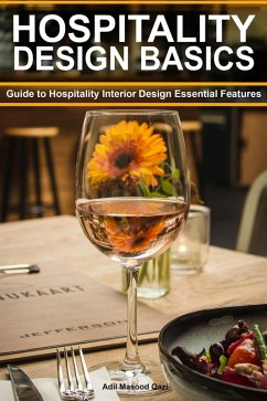 Cover Hospitality Design Basics: Guide to Hospitality Interior Design Essential Features (eBook, ePUB)