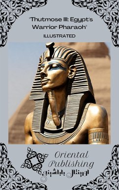 Thutmose III: Egypt's Warrior Pharaoh (eBook, ePUB) - Publishing, Oriental