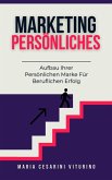 Persönliches Marketing: Aufbau Ihrer Persönlichen Marke Für Beruflichen Erfolg (Marketing 360°: Die Kraft des modernen Marketings) (eBook, ePUB) Persönliches Marketing: Aufbau Ihrer Persönlichen Marke Für Beruflichen Erfolg (Marketing 360°: Die Kraft des modernen Marketings) (eBook, ePUB)