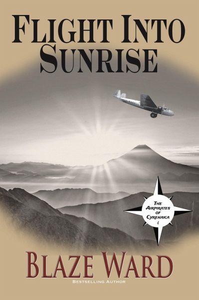 Flight Into Sunrise (The Airpirates of Cyrenaica, #4) (eBook, ePUB) Flight Into Sunrise (The Airpirates of Cyrenaica, #4) (eBook, ePUB)