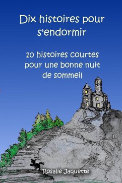 Cover Dix histoires pour s'endormir :10 histoires courtes pour une bonne nuit de sommeil (eBook, ePUB)