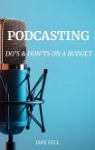 Podcasting Do's and Don'ts On a Budget (eBook, ePUB) Podcasting Do's and Don'ts On a Budget (eBook, ePUB)
