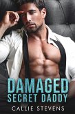 Damaged Secret Daddy (Alpha Billionaire Daddies) (eBook, ePUB) Damaged Secret Daddy (Alpha Billionaire Daddies) (eBook, ePUB)
