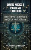 Diritto Medico E Progressi Tecnologici: Innovazione E La Tecnologia Nel Diritto Medico Globale (Diritto Medico Globale: Fondamenti, Responsabilità e Innovazione) (eBook, ePUB) Diritto Medico E Progressi Tecnologici: Innovazione E La Tecnologia Nel Diritto Medico Globale (Diritto Medico Globale: Fondamenti, Responsabilità e Innovazione) (eBook, ePUB)
