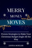 Merry Money Moves: Proven Strategies to Make Your Christmas Budget Jingle All the Way (eBook, ePUB) Merry Money Moves: Proven Strategies to Make Your Christmas Budget Jingle All the Way (eBook, ePUB)