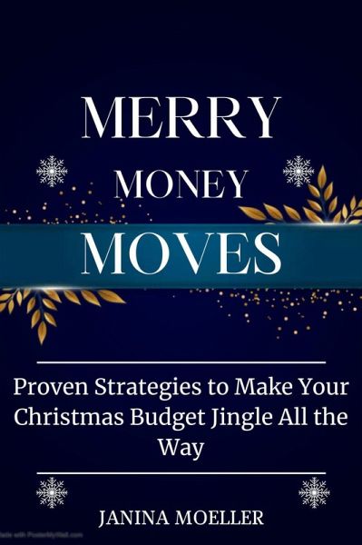 Merry Money Moves: Proven Strategies to Make Your Christmas Budget Jingle All the Way (eBook, ePUB) Merry Money Moves: Proven Strategies to Make Your Christmas Budget Jingle All the Way (eBook, ePUB)
