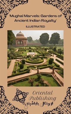 Cover Mughal Marvels Gardens of Ancient Indian Royalty (eBook, ePUB)