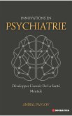 Innovations En Psychiatrie: Développer L'avenir De La Santé Mentale (L'Esprit Humain : Une Approche Globale de la Psychiatrie Tout au Long de la Vie) (eBook, ePUB) Innovations En Psychiatrie: Développer L'avenir De La Santé Mentale (L'Esprit Humain : Une Approche Globale de la Psychiatrie Tout au Long de la Vie) (eBook, ePUB)