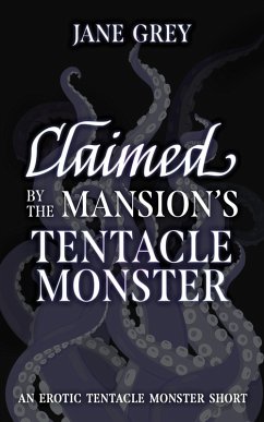 Cover Claimed by the Mansion's Tentacle Monster (Paranormal Fantasies: Erotic Short Stories, #5) (eBook, ePUB)