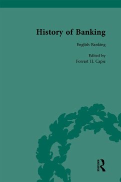 The History of Banking I, 1650-1850 Vol IV (eBook, PDF) - Capie, Forrest H