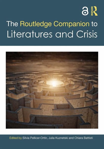 The Routledge Companion to Literatures and Crisis (eBook, PDF) The Routledge Companion to Literatures and Crisis (eBook, PDF)