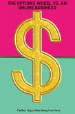The Options Wheel vs. An Online Business: The Best Way to Make Money From Home (Financial Freedom, #257) (eBook, ePUB)