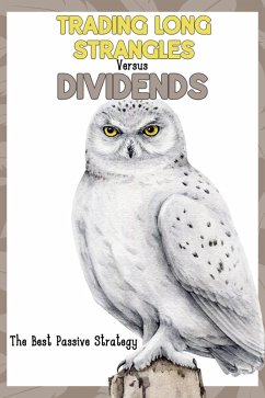 Cover Trading Long Strangles vs. Dividends: The Best Passive Strategy (Financial Freedom, #272) (eBook, ePUB)