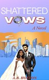 Shattered Vows (Fate Of The Vows Series, #1) (eBook, ePUB) Shattered Vows (Fate Of The Vows Series, #1) (eBook, ePUB)