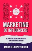 Marketing De Influencers: El Papel De Los Influencers En La Construcción De Marcas (Marketing 360°: El Poder del Marketing Moderno) (eBook, ePUB) Marketing De Influencers: El Papel De Los Influencers En La Construcción De Marcas (Marketing 360°: El Poder del Marketing Moderno) (eBook, ePUB)