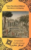 Eden Revisited Biblical Gardens in Antiquity (eBook, ePUB) Eden Revisited Biblical Gardens in Antiquity (eBook, ePUB)