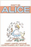 Don't Be ALICE: Asset Limited, Income Constrained, But Employed (Financial Freedom, #245) (eBook, ePUB)