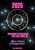2025: Previsiones Astrológicas Para Cada Signo ¡Amor, Carrera y Transformación! (eBook, ePUB)