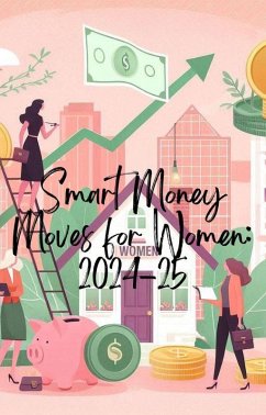 Smart Money Moves for Women: 2024-25 (eBook, ePUB) - Saju