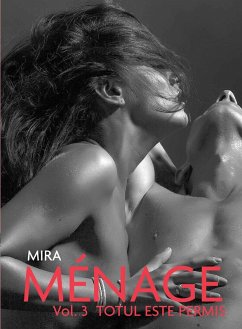 Cover Menage Vol.3 - Totul Este Permis (eBook, ePUB)