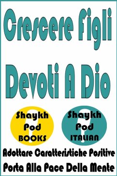 Crescere Figli Devoti A Dio (eBook, ePUB) - Italian, ShaykhPod