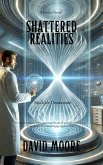 Shattered Realities: Multiple Dimensions (eBook, ePUB) Shattered Realities: Multiple Dimensions (eBook, ePUB)